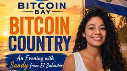 Bitcoin Country: An Evening with Sandy from El Salvador